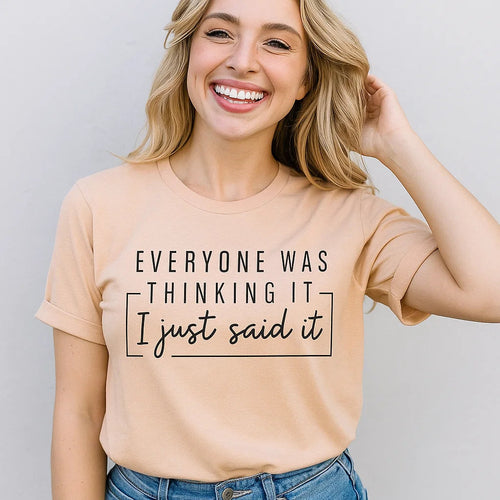 Everyone Was Thinking It Shirt, Funny Quote Tee